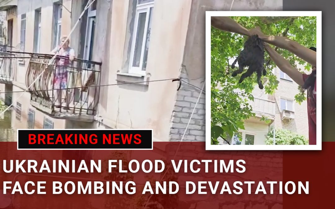 Ukrainian Flood Victims Face Bombing and Devastation
